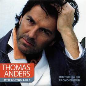 Why do you cry Thomas Anders