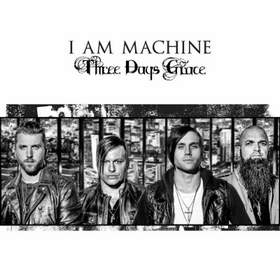 I Am Machine (Brutal version) Three Days Grace