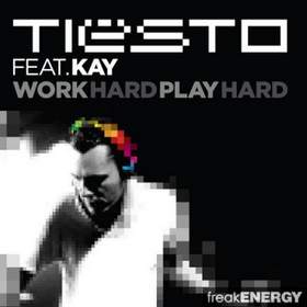 Work Hard, Play Hard Tiesto feat. Kay