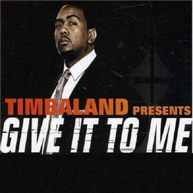 Give It to Me Timbaland feat. Nelly Furtado And Justin Timberlake