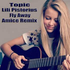 Fly Away Topic Ft. Lili Pistorius, Amice