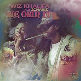 We Own It Wiz Khalifa ft. 2 Chainz